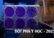Những đột phá y học nổi bật năm 2025: Khi khoa học không còn ở phòng thí nghiệm mà bước thẳng vào đời sống