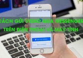Cách gửi video qua Messenger trên điện thoại và máy tính nhanh nhất