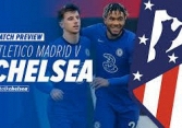 Lịch thi đấu bóng đá hôm nay 23/2: Atletico Madrid - Chelsea