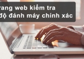 10 trang web kiểm tra tốc độ đánh máy tốt nhất hiện nay