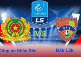 Lịch thi đấu bóng đá hôm nay 26/3: Công An Nhân Dân - Đắk Lắk