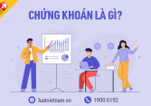 Chứng khoán là gì? Những điều cơ bản cần biết trước khi đầu tư