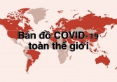 Bản đồ COVID-19 toàn thế giới mới nhất