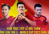 Link trực tiếp lễ bốc thăm vòng loại thứ 3 World Cup 2022 vực châu Á