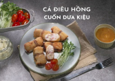 Món ngon mỗi ngày: Cá điêu hồng cuộn dưa kiệu
