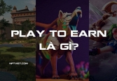 Play to Earn là gì? Chơi game kiếm tiền và tiềm năng trong tương lai