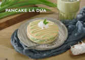 Món ngon mỗi ngày: Pancake lá dứa
