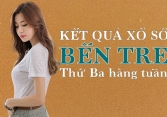 KQXSBT 3/5/2022: Trực tiếp xổ số Bến Tre thứ Ba ngày 3/5/2022