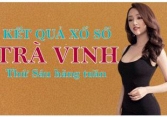 KQXSTV 6/5/2022: Trực tiếp xổ số Trà Vinh thứ Sáu ngày 6/5/2022