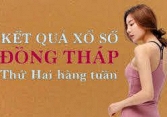 KQXSDT 16/5/2022: Trực tiếp xổ số Đồng Tháp thứ Hai ngày 16/5/2022