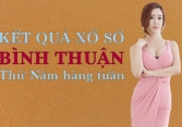 KQXSBTH 26/5/2022: Trực tiếp xổ số Bình Thuận thứ Năm ngày 26/5/2022