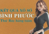 KQXSBP 28/5/2022: Trực tiếp xổ số Bình Phước thứ Bảy ngày 28/5/2022