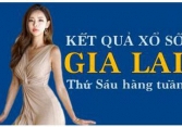 KQXSGL 27/5/2022: Trực tiếp xổ số Gia Lai thứ Sáu ngày 27/5/2022