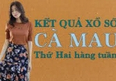 KQXSCM 30/5/2022: Trực tiếp xổ số Cà Mau thứ Hai ngày 30/5/2022