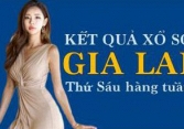 KQXSGL 3/6/2022: Trực tiếp xổ số Gia Lai thứ Sáu ngày 3/6/2022