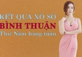 KQXSBTH 9/6/2022: Trực tiếp xổ số Bình Thuận thứ Năm ngày 9/6/2022