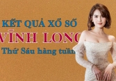 KQXSVL 10/6/2022: Trực tiếp xổ số Vĩnh Long thứ Sáu ngày 10/6/2022