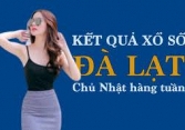 KQXSDL 12/6/2022: Trực tiếp xổ số Đà Lạt Chủ Nhật ngày 12/6/2022
