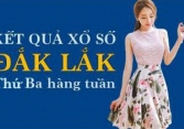 KQXSDLK 14/6/2022: Trực tiếp xổ số Đắk Lắk thứ Ba ngày 14/6/2022