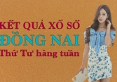 KQXSDN 15/6/2022: Trực tiếp xổ số Đồng Nai thứ Tư ngày 15/6/2022