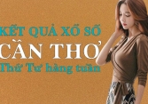 KQXSCT 20/7/2022: Trực tiếp xổ số Cần Thơ thứ Tư ngày 20/7/2022