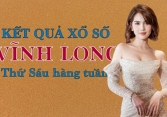 KQXSVL 22/7/2022: Trực tiếp xổ số Vĩnh Long thứ Sáu ngày 22/7/2022