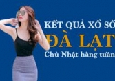 KQXSDL 31/7/2022: Trực tiếp xổ số Đà Lạt Chủ Nhật ngày 31/7/2022