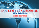 Đọc lướt cùng Bizreal sáng cuối tuần 22/5