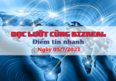 Đọc lướt cùng Bizreal ngày 05/7