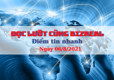 Đọc lướt cùng Bizreal ngày 06/8