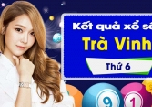 XSTV 24/1/2020: Trực tiếp xổ số Trà Vinh thứ Sáu ngày 24/1