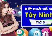 XSTN 30/1/2020: Trực tiếp xổ số Tây Ninh thứ Năm ngày 30/1
