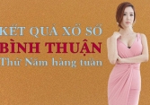 XSBTH 6/2/2020: Trực tiếp xổ số Bình Thuận thứ Năm ngày 6/2