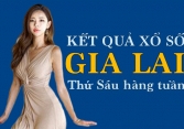 XSGL 7/2/2020: Trực tiếp xổ số đài Gia Lai thứ Sáu ngày 7/2