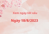 Xem ngày tốt xấu ngày 18/8/2023