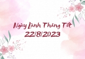 Xem ngày lành tháng tốt: 22/8/2023