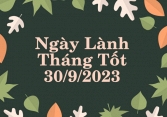 Xem ngày lành tháng tốt 30/9/2023: Thứ Bảy này nên dành để nghỉ ngơi và định hướng những kế hoạch mới