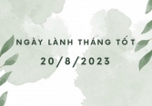 Xem ngày lành tháng tốt: 20/8/2023