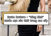 Haute Couture - “dáng hình” chuẩn mực của thời trang cao cấp