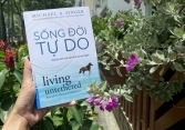 Sống đời tự do - học cách để sống một cuộc đời thật sự tự do, an lạc