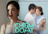 “Chiếm đoạt”: Bộ phim ngập tràn cảnh nóng đáng quên của điện ảnh Việt