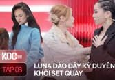 Tập 3 KOC VIETNAM 2023: Mai Ngô 'méo mặt' vì team phạm luật, Luna Đào không chỉ đuổi mà còn xô Kỳ Duyên ra khỏi set?