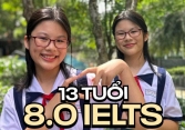 Chỉ mất một tuần ôn thi, nữ sinh 13 tuổi ở TP.HCM đạt IELTS 8.0: Bật mí bí quyết chinh phục 4 kỹ năng ít tốn kém