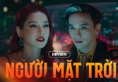 Người Mặt Trời: Nồi lẩu thập cẩm với kịch bản “nhặt mỗi chỗ một ít”