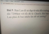 Bài toán tiểu học gây 'sang chấn' nhất lúc này: Lan đi học quãng đường dài 7.200km với tốc độ 12km/h, bao lâu Lan đến trường?