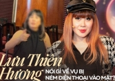 Phỏng vấn nóng Lưu Thiên Hương vụ bị đồng nghiệp ném điện thoại vào mặt: 'Tôi bị ảnh hưởng tâm lý, vẫn chưa nhận được lời xin lỗi nào'