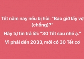 9 năm nữa mới có 30 Tết, hội bị giục cưới nhanh trí nghĩ ra cách đối đáp khi bị hỏi: “Bao giờ cho bác ăn cỗ?”.