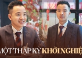 Tinh thần 10 năm khởi nghiệp: “Muốn làm ông chủ tốt thì trước tiên phải là nhân viên giỏi”