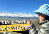 Vì câu nói của con trai, bố mẹ bán nhà và ô tô, đưa con đi khắp thế giới: Con tôi tưởng thành phố nơi nó sống là đẹp nhất!