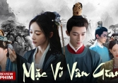 Review 'Mặc vũ vân gian': Ngôn tình nhiều não xem cực cuốn, nữ phản diện được khen 'ác kiêu sa'